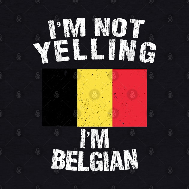 I'm not yellin I'm Belgian by TShirtWaffle1